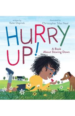 Hurry Up!: A Book about Slowing Down - Kate Dopirak