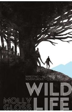Wild Life - Molly Gloss