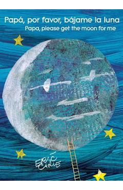 Pap�, Por Favor, B�jame La Luna (Papa, Please Get the Moon for Me) - Eric Carle
