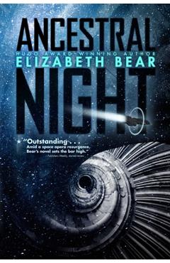 Ancestral Night - Elizabeth Bear