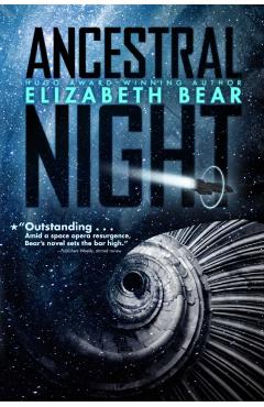 Ancestral Night - Elizabeth Bear