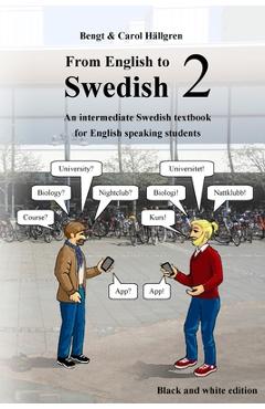 From English to Swedish 2: An intermediate Swedish textbook for English speaking students (black and white edition) - Carol H�llgren