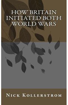 How Britain Initiated both World Wars - Nick Kollerstrom