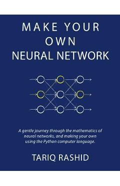 Make Your Own Neural Network - Tariq Rashid