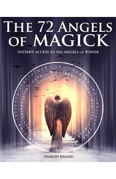 The 72 Angels of Magick: Instant Access to the Angels of Power - Damon Brand