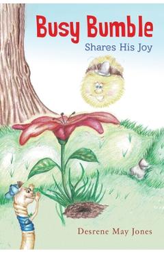 Busy Bumble Shares His Joy - Desrene May Jones
