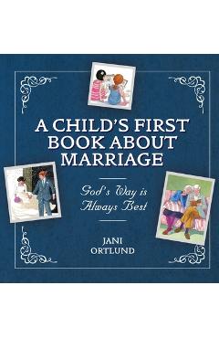 A Child\'s First Book about Marriage: God\'s Way Is Always Best - Jani Ortlund
