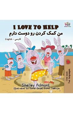 I Love to Help: English Farsi - Persian - Shelley Admont