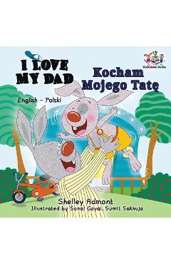 I Love My Dad (English Polish Bilingual Book) - Shelley Admont