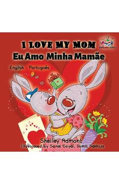 I Love My Mom (English Portuguese- Brazil): English Portuguese Bilingual Book - Shelley Admont