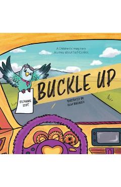Buckle Up: A Children\'s Imaginary Journey about Self-Control - Stephanie Scott