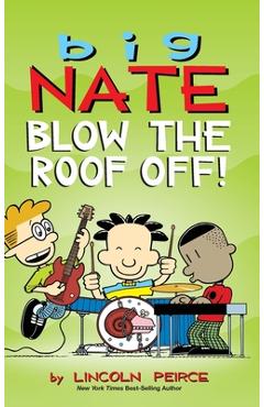 Big Nate: Blow the Roof Off! - Lincoln Peirce