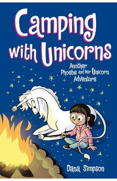 Camping with Unicorns (Phoebe and Her Unicorn Series Book 11), Volume 11: Another Phoebe and Her Unicorn Adventure - Dana Simpson