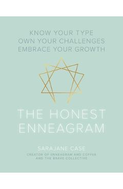 The Honest Enneagram: Know Your Type, Own Your Challenges, Embrace Your Growth - Sarajane Case