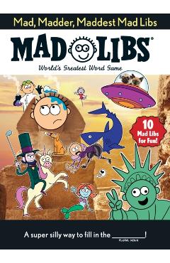 Mad, Madder, Maddest Mad Libs - Mad Libs