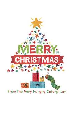 Merry Christmas from the Very Hungry Caterpillar - Eric Carle