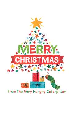 Merry Christmas from the Very Hungry Caterpillar - Eric Carle
