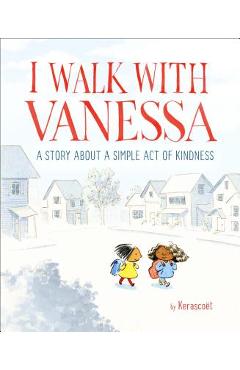 I Walk with Vanessa: A Story about a Simple Act of Kindness - Kerasco�t