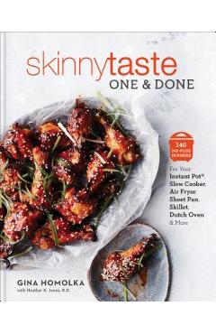 Skinnytaste One and Done: 140 No-Fuss Dinners for Your Instant Pot(r), Slow Cooker, Air Fryer, Sheet Pan, Skillet, Dutch Oven, and More: A Cookb - Gina Homolka