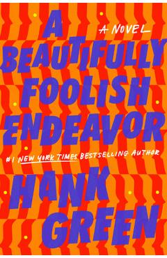 A Beautifully Foolish Endeavor - Hank Green