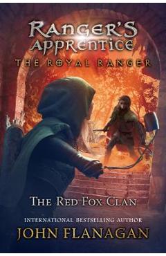 The Royal Ranger: The Red Fox Clan - John Flanagan