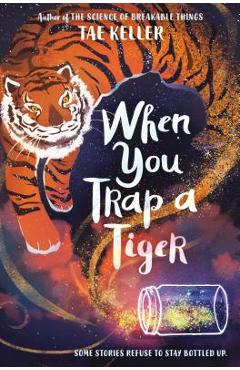 When You Trap a Tiger - Tae Keller