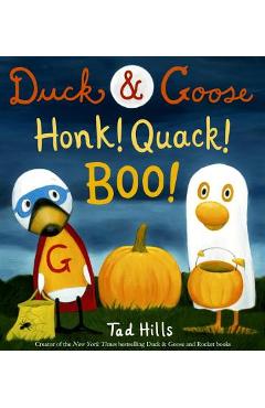 Duck & Goose, Honk! Quack! Boo! - Tad Hills