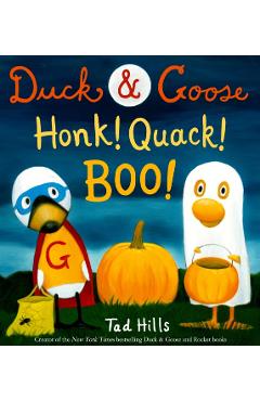 Duck & Goose, Honk! Quack! Boo! - Tad Hills