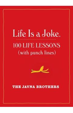 Life Is a Joke: 100 Life Lessons (with Punch Lines) - Gordon &. John Javna