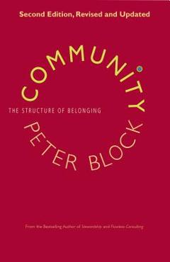 Community: The Structure of Belonging - Peter Block