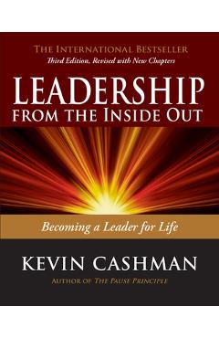 Leadership from the Inside Out: Becoming a Leader for Life - Kevin Cashman