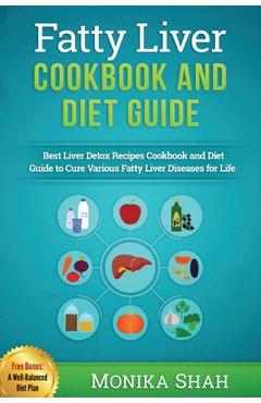 Fatty Liver Cookbook & Diet Guide: 85 Most Powerful Recipes to Avert Fatty Liver & Lose Weight Fast
