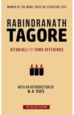 Tagore: Gitanjali or Song Offerings: Introduced by W. B. Yeats - Rabindranath Tagore