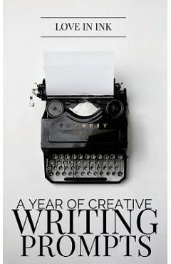 A Year of Creative Writing Prompts - Love In Ink