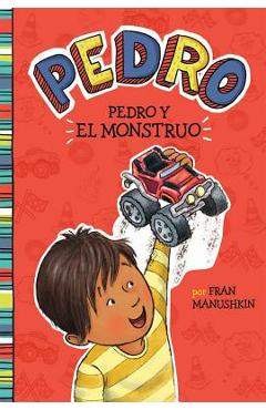 Pedro Y El Monstruo = Pedro\'s Monster - Fran Manushkin