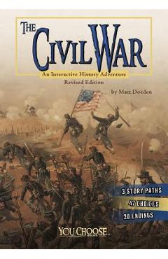 The Civil War: An Interactive History Adventure - Matt Doeden