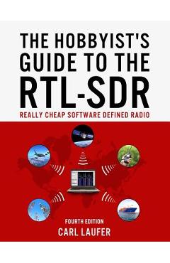 The Hobbyist\'s Guide to the RTL-SDR: Really Cheap Software Defined Radio - Carl Laufer