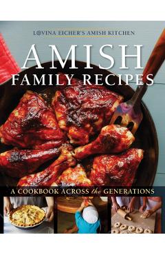 Amish Family Recipes: A Cookbook Across the Generations - Lovina Eicher