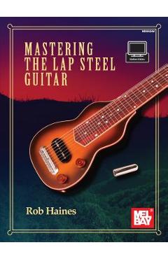 Mastering the Lap Steel Guitar - Rob Haines
