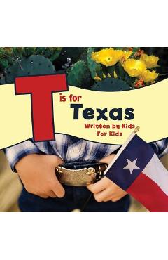 T Is for Texas: Written by Kids for Kids - Boys And Worth