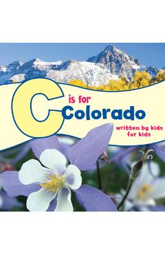 C Is for Colorado: Written by Kids for Kids - Boys Denver