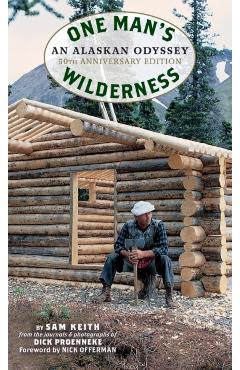 One Man's Wilderness, 50th Anniversary Edition: An Alaskan Odyssey - Richard Louis Proenneke