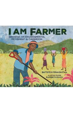 I Am Farmer: Growing an Environmental Movement in Cameroon - Miranda Paul