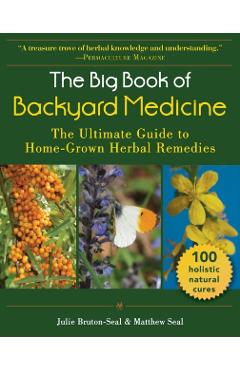 The Big Book of Backyard Medicine: The Ultimate Guide to Home-Grown Herbal Remedies - Julie Bruton-seal