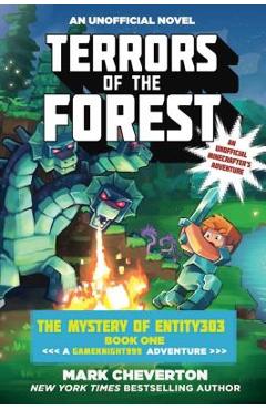 Terrors of the Forest: The Mystery of Entity303 Book One: A Gameknight999 Adventure: An Unofficial Minecrafter\'s Adventure - Mark Cheverton
