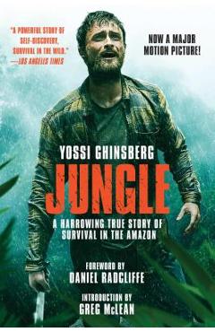 Jungle (Movie Tie-In Edition): A Harrowing True Story of Survival in the Amazon - Yossi Ghinsberg