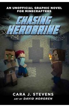 Chasing Herobrine: An Unofficial Graphic Novel for Minecrafters, #5 - Cara J. Stevens