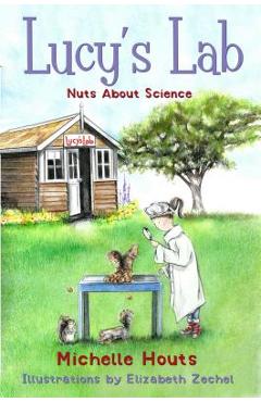 Nuts about Science, Volume 1: Lucy\'s Lab #1 - Michelle Houts