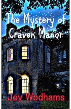 The Mystery of Craven Manor: An Adventure Story for 9 to 13 Year Olds - Joy Wodhams