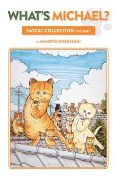 What\'s Michael?: Fatcat Collection Volume 1 - Makoto Kobayashi